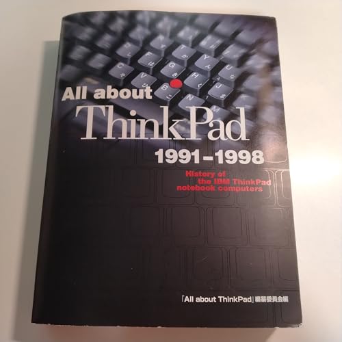 All about ThinkPad 1991‐1998 History of the IBM ThinkPad notebook